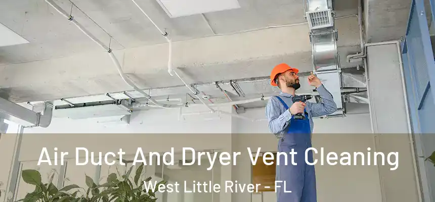Air Duct And Dryer Vent Cleaning West Little River - FL