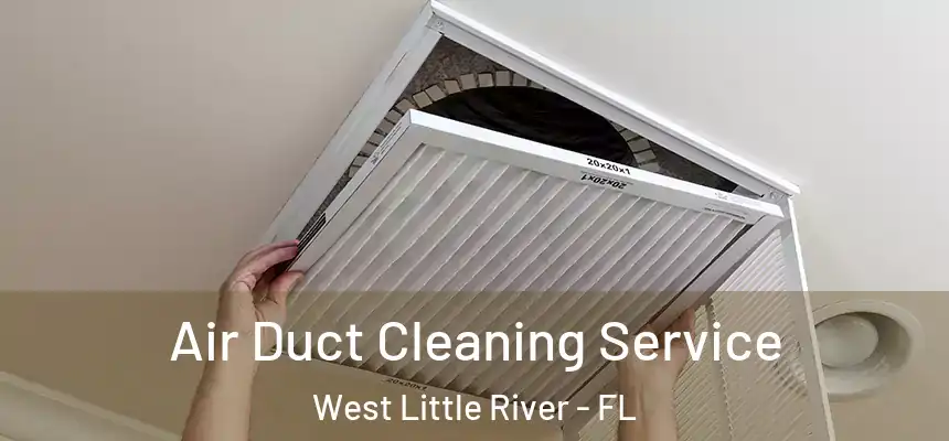 Air Duct Cleaning Service West Little River - FL