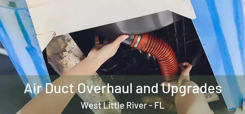 Air Duct Overhaul and Upgrades West Little River - FL