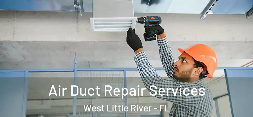 Air Duct Repair Services West Little River - FL