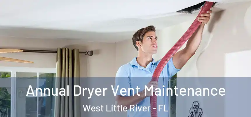 Annual Dryer Vent Maintenance West Little River - FL