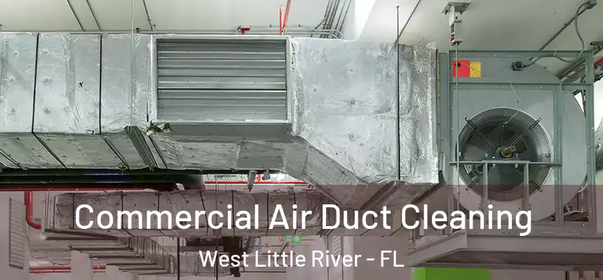 Commercial Air Duct Cleaning West Little River - FL