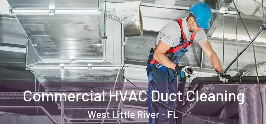 Commercial HVAC Duct Cleaning West Little River - FL