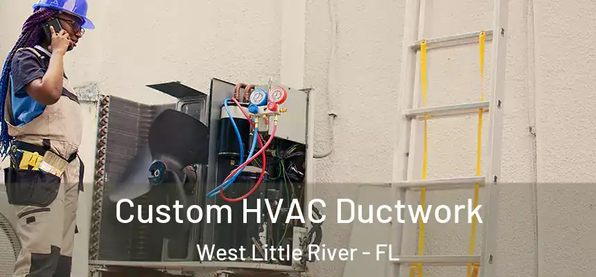 Custom HVAC Ductwork West Little River - FL