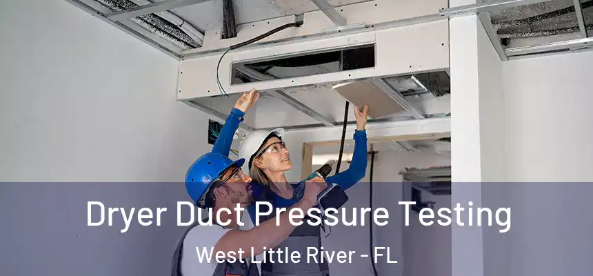 Dryer Duct Pressure Testing West Little River - FL