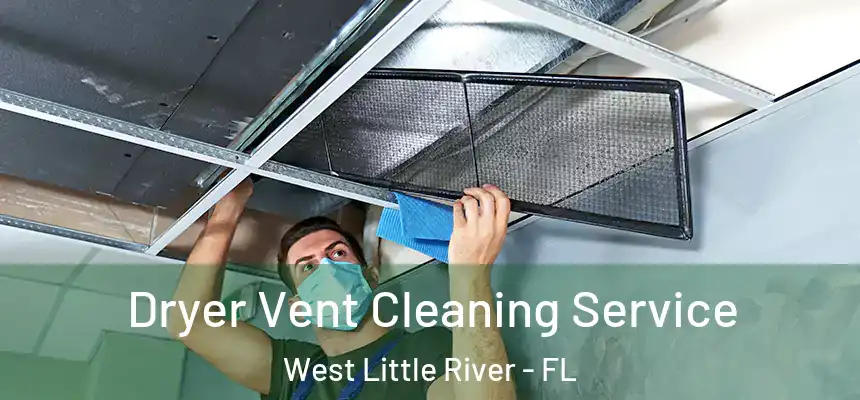 Dryer Vent Cleaning Service West Little River - FL