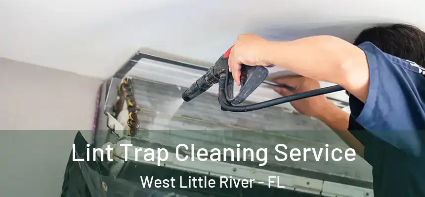Lint Trap Cleaning Service West Little River - FL