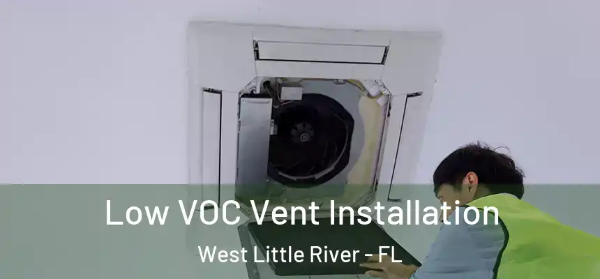 Low VOC Vent Installation West Little River - FL