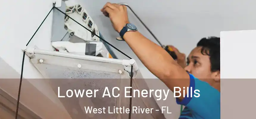Lower AC Energy Bills West Little River - FL