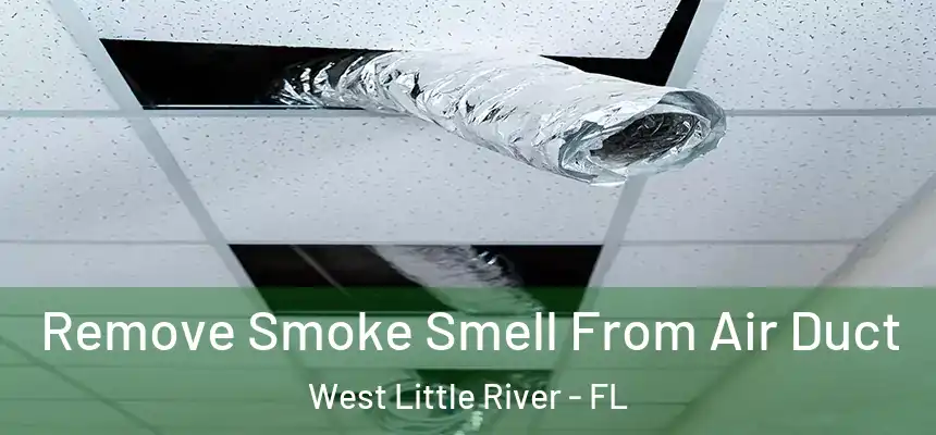 Remove Smoke Smell From Air Duct West Little River - FL