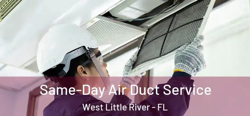 Same-Day Air Duct Service West Little River - FL