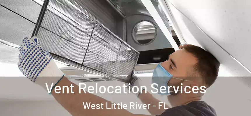 Vent Relocation Services West Little River - FL