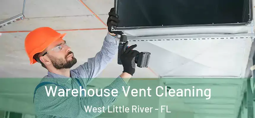Warehouse Vent Cleaning West Little River - FL